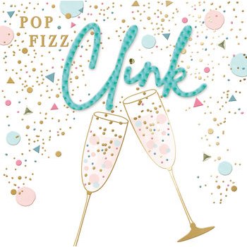 Pop Fizz Clink Champagne Birthday Card