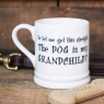 The Dog Is My Grandchild Mug