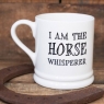 I am the Horse Whisperer Mug