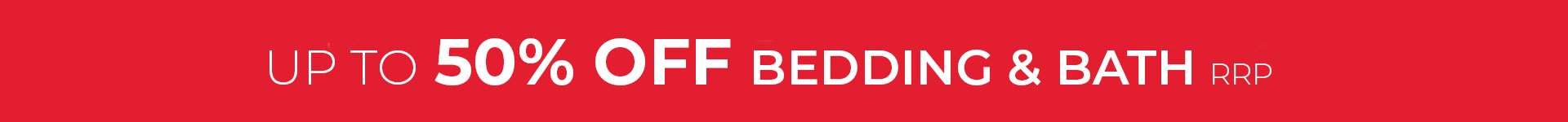 Up to 50% Off RRP Bedding and Bath